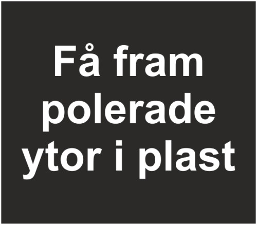 Fräsverktyg för att göra polerade ytor i plastmaterial